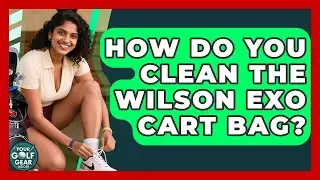 How Do You Clean The Wilson EXO Cart Bag? - Your Golf Gear Insider