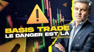 Basis Trade : le&nbsp;danger&nbsp;est&nbsp;l&agrave;
