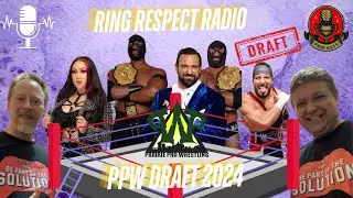 Ring Respect Radio - The PPW Draft 2024 | Who Will Be Picked?