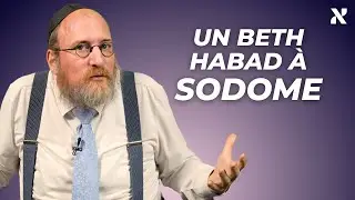 Un Beth Habad &agrave; Sodome (commentaire de Vay&eacute;ra)