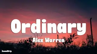Alex Warren - Ordinary (Lyrics)