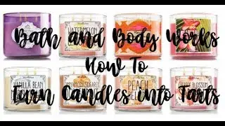How To: Turn Bath & Body Works Candles into Wax Melts (Tarts)