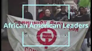 African American Leaders of The Communist Party USA
