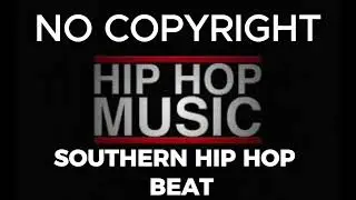 SOUTHERN HIP HOP  BEAT I NO COPYRIGHT