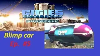 Cities Skylines Mass Transit : First Blimp Car
