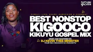 NONSTOP KIGOOCO MIX 2 2026 || BES KIKUYU GOSPEL HIT || DJ KEVIN THEE MINISTER