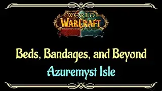 Let's Play - Everquest - World of Warcraft - Azuremyst Isle - Beds, Bandages, and Beyond