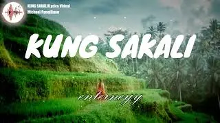 KUNG SAKALI- MICHAEL PANGILINAN (Lyrics)