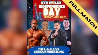 Serious Wrestling vs The L.A.D.S. | MEW - Independence Day | 04/07/2025