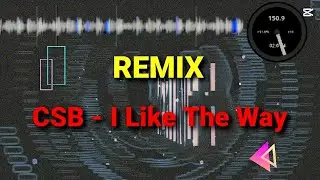 🖤🤟🏼 I Like The Way - CSB 🎭🎧🎶 [ Remix ] 🍓