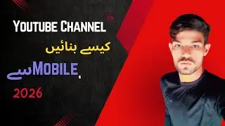 (Class No 2) How to Create a YouTube Channel in 2026 | Step-by-Step Guide