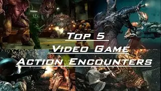 Top 5 Video Game Action Encounters
