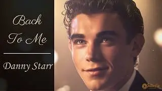 Back To Me &ndash; Vintage 1950s Love Song | Danny Starr