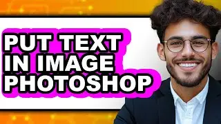 How to Put Text in Image Photoshop - Easy Guide