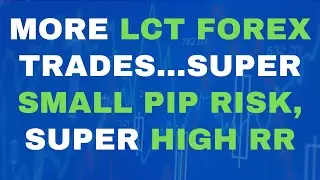 More LCT Forex Trades&hellip;Super Small Pip risk, Super High RR