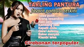 TARLING PANTURA - FAVORIT PANTURA TERKINI - CIREBONAN TERPOPULER