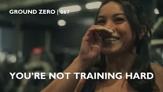 GROUND ZERO 067 | Baddies train like this, not girls