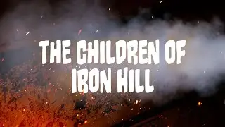 Spooky Stories: The Children of Iron Hill