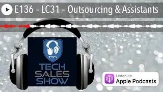 E136 &ndash; LC31 &ndash; Outsourcing & Assistants