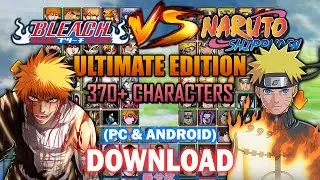 Bleach VS Naruto ULTIMATE EDITION | 370+ Characters (PC & Android) [DOWNLOAD]
