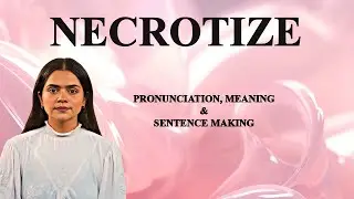 Necrotize   - Meaning_&_Pronunciation_Word_World_Audio_Video_Dictionary