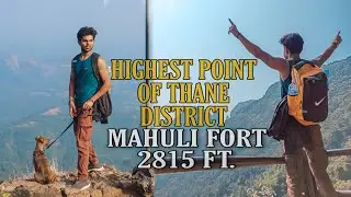 HIGHEST POINT OF THANE DISTRICT || MAHULI FORT TREKKING || THEDHEERAJVLOG
