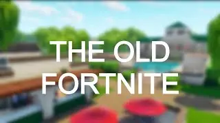 The old Fortnite (season 4-5 and little bit of season 8).