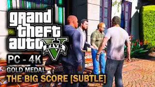 GTA 5 PC - Mission #67 - The Big Score (Subtle Approach) [Gold Medal Guide - 4K 60fps] #gta #gta5
