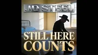 Still Here Counts - JD Steel | Gentle Survival Anthem (Official Audio)
