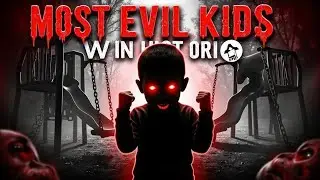 Most Evil Kids in the History of Mankind
