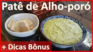 Patê de Alho-poró + Dicas de Ouro