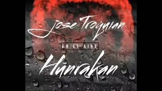 JOSE TROQUIAN FT HUNRAKAN  - EN EL AIRE