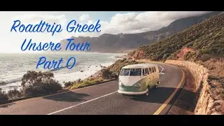 Roadtrip Greece, Tourplan, Part 0