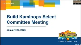 January 26, 2026 - Build Kamloops Select Committee Meeting - Kamloops City Council