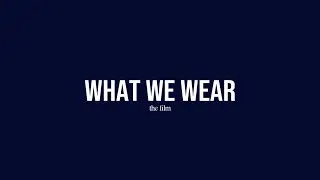 What We Wear: The Film (2025)