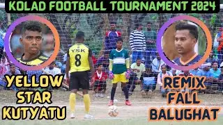Penalty Shootout⚽ YELLOW STAR KUTYATU VS REMIX FALL BALUGHAT ⚽कोलाद फुटबॉल मैच 2024