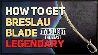How to get The Breslau Blade Legendary Machete Dying Light The Beast