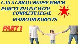 Can a Child Choose Which Parent to Live With? Complete Legal Guide for Parents