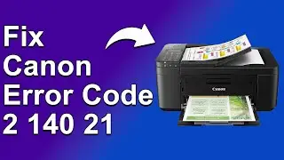How To Fix The Canon Error Code 2 140 21 - Meaning, Causes, & Solutions (Expert Guide!)