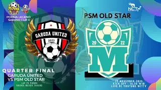 Babak Pertama | GARUDA UNITED vs PSM OLD STAR | Quarter Final Porma Legend Sakeso CUP II | NCTTV