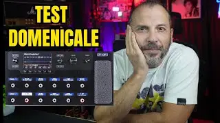 Test Domenicale - Suoni - Chitarre -  Helix - Cazzeggio