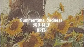 SUMMERTIME SADNESS~ SSO MEP | CLOSED |
