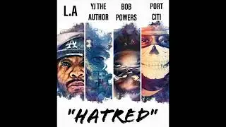 🎯 HATRED&sup2; - (ExtraHateMix) Ft. LA, YJ The Author, Bob Powers, Port Citi, Jimmie (Prod. Tone Jonez)