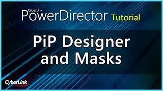 PiP Designer and Masks | PowerDirector Video Editor Tutorial