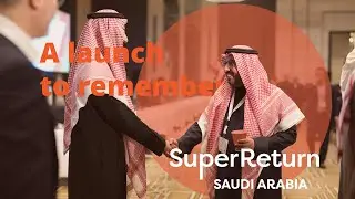 SuperReturn Saudi Arabia 2025: A launch to remember!