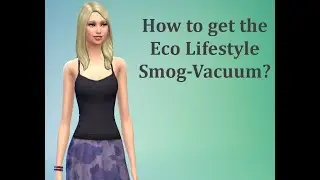 How do I get the Eco Lifestyle Smog Machine? - Sims 4 FAQ