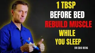 Dr Eric Berg Inform Seniors Over 60 – Do THIS Before Bed to STOP Muscle Loss Overnight