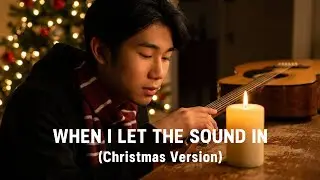 When I Let the Sound In (Christmas Version) &ndash; A Heartfelt Holiday Story Through Music 🎄✨