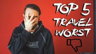Top 5 - Reasons to Hate TRAVEL