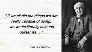 Thomas Edison ,He is an American inventor and businessman